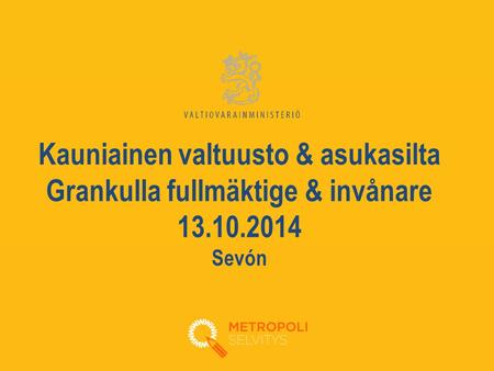 Kauniainen valtuusto & asukasilta Grankulla fullmäktige & invånare 13.10.2014 Sevón.