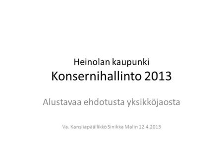 Heinolan kaupunki Konsernihallinto 2013