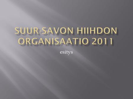 SUUR-SAVON HIIHDON ORGANISAATIO 2011