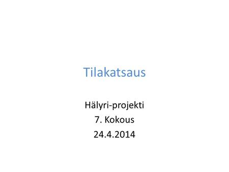 Tilakatsaus Hälyri-projekti 7. Kokous 24.4.2014. Mitä on tehty? Tutustuttu videokuvan lähettämiseen Videokuvan lähetyksen toteuttamista Käyttöliittymien.