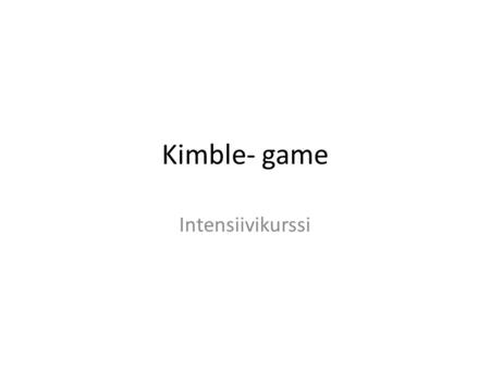 Kimble- game Intensiivikurssi.