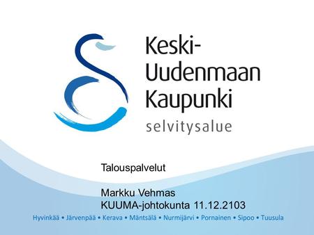 Talouspalvelut Markku Vehmas KUUMA-johtokunta 11.12.2103.