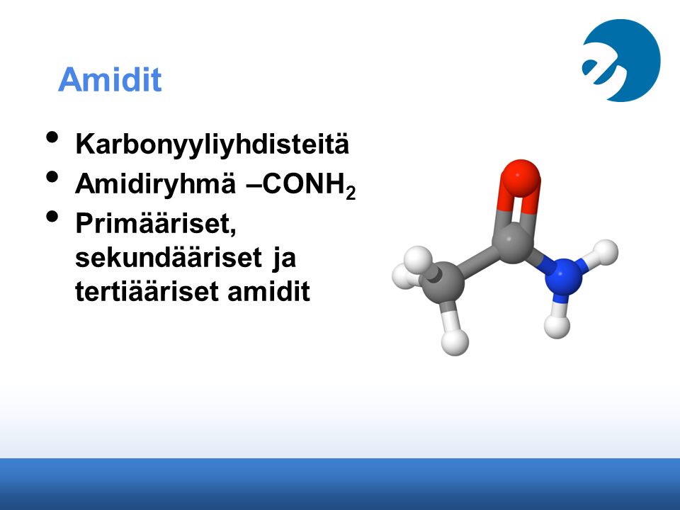 Amidit Karbonyyliyhdisteitä Amidiryhmä –CONH2