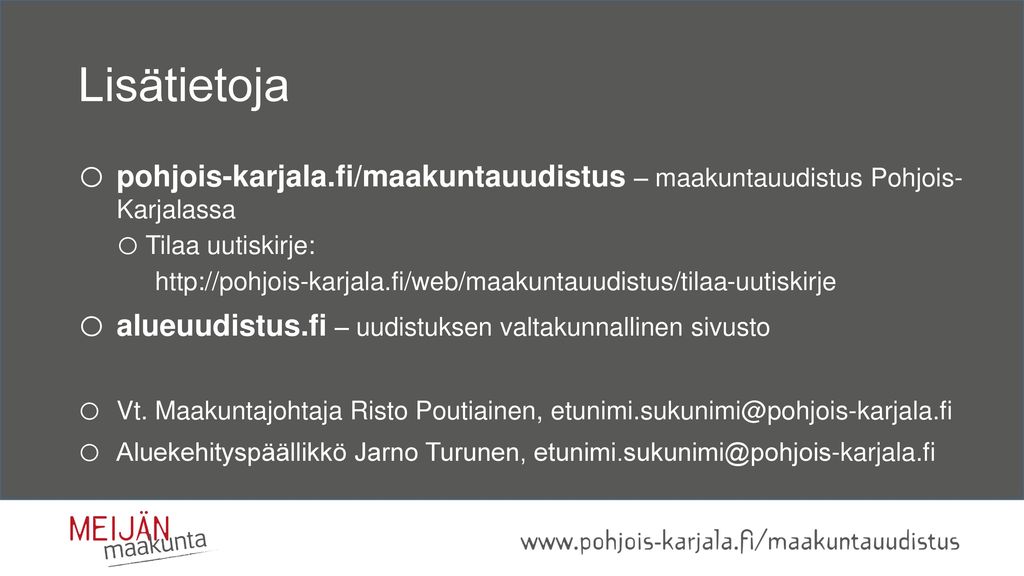Lisätietoja pohjois-karjala.fi/maakuntauudistus – maakuntauudistus Pohjois- Karjalassa. Tilaa uutiskirje: