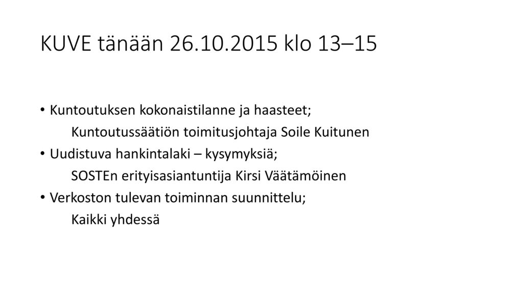 KUVE tänään klo 13–15 Kuntoutuksen kokonaistilanne ja haasteet; Kuntoutussäätiön toimitusjohtaja Soile Kuitunen.