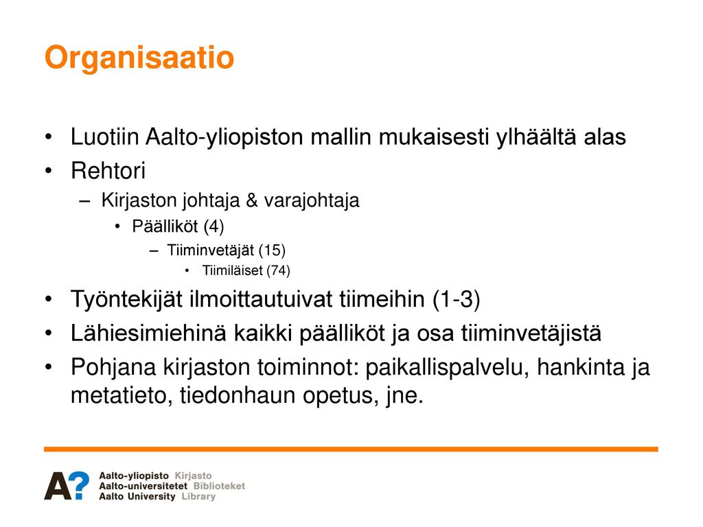 Organisaatio Luotiin Aalto-yliopiston mallin mukaisesti ylhäältä alas