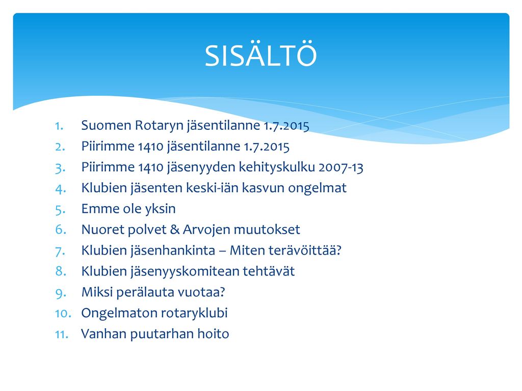 SISÄLTÖ Suomen Rotaryn jäsentilanne