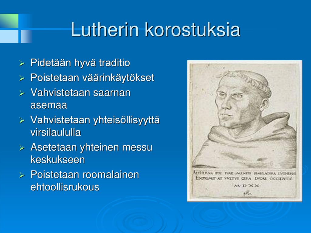 Lutherin korostuksia Pidetään hyvä traditio Poistetaan väärinkäytökset