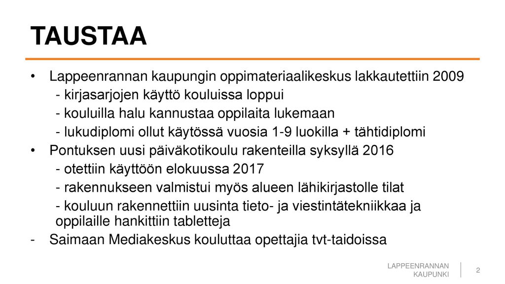 TAUSTAA Lappeenrannan kaupungin oppimateriaalikeskus lakkautettiin kirjasarjojen käyttö kouluissa loppui.