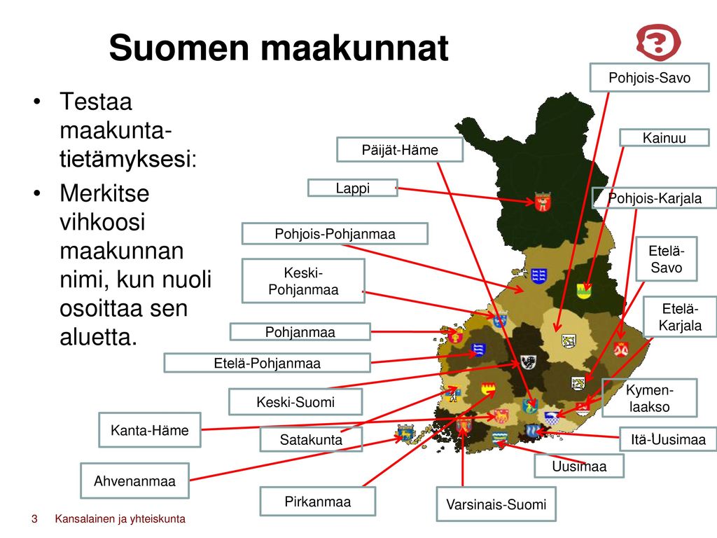 Suomen maakunnat Testaa maakunta-tietämyksesi: