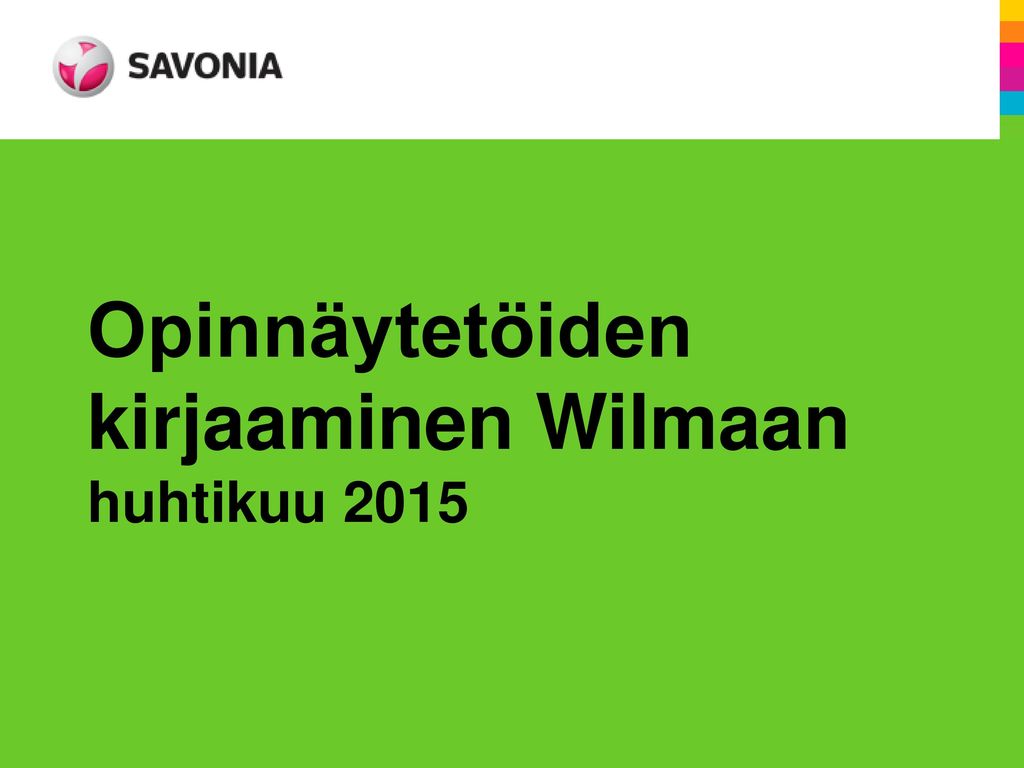 Opinnäytetöiden kirjaaminen Wilmaan huhtikuu 2015