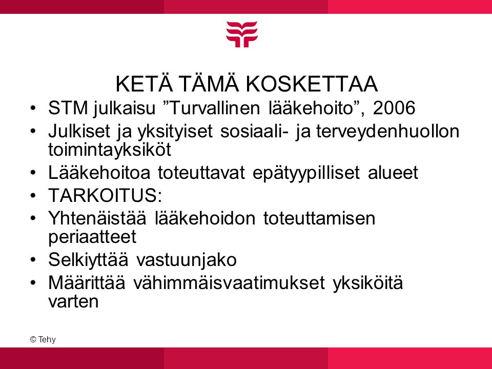 KETÄ TÄMÄ KOSKETTAA STM julkaisu Turvallinen lääkehoito , 2006