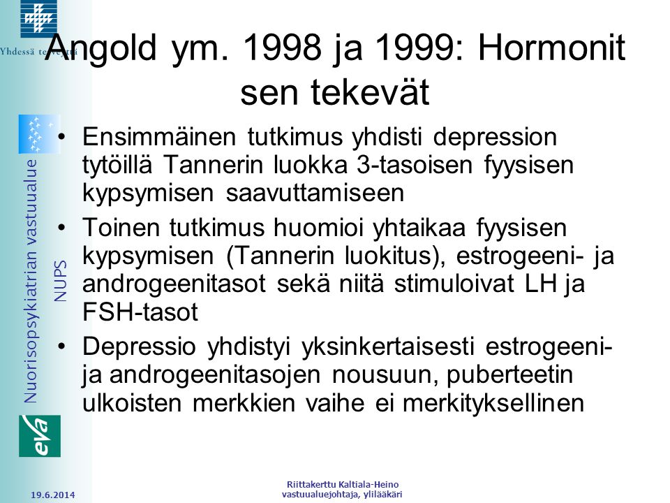 Angold ym ja 1999: Hormonit sen tekevät