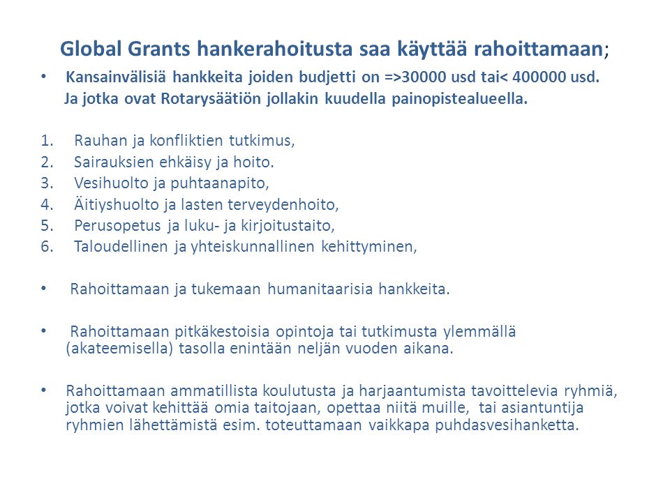 Global Grants hankerahoitusta saa käyttää rahoittamaan;