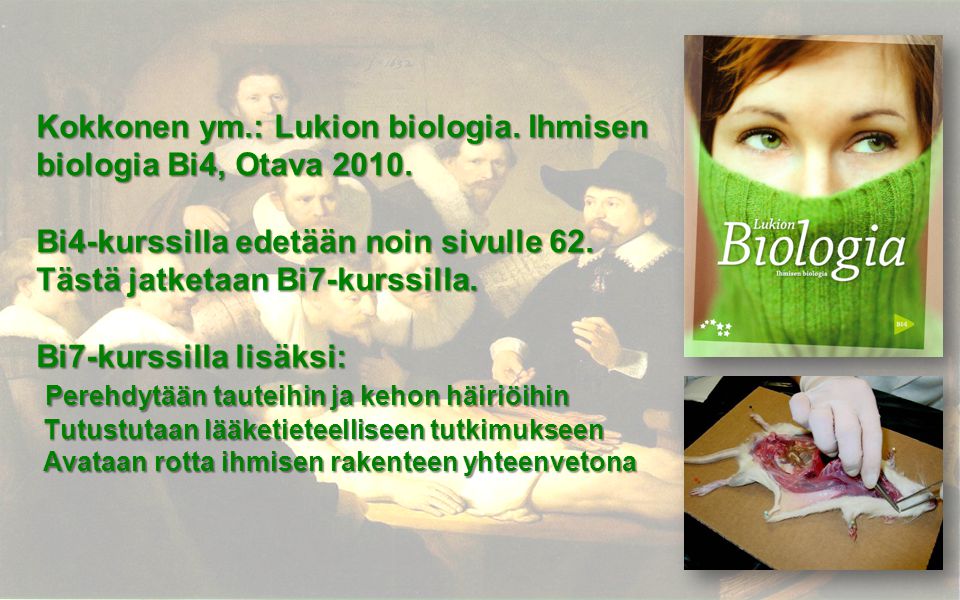 Kokkonen ym. : Lukion biologia. Ihmisen biologia Bi4, Otava 2010