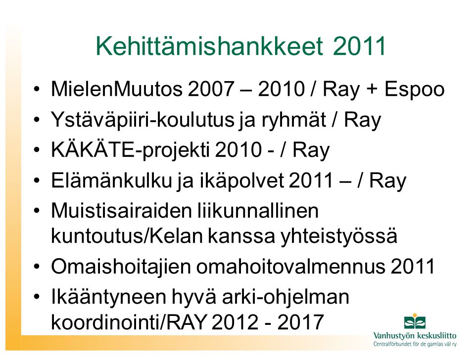 Kehittämishankkeet 2011 MielenMuutos 2007 – 2010 / Ray + Espoo