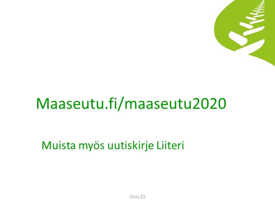 Maaseutu.fi/maaseutu2020 Muista myös uutiskirje Liiteri