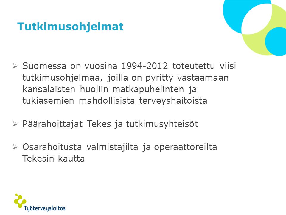 Tutkimusohjelmat Suomessa on vuosina toteutettu viisi