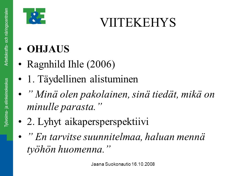 VIITEKEHYS OHJAUS Ragnhild Ihle (2006) 1. Täydellinen alistuminen