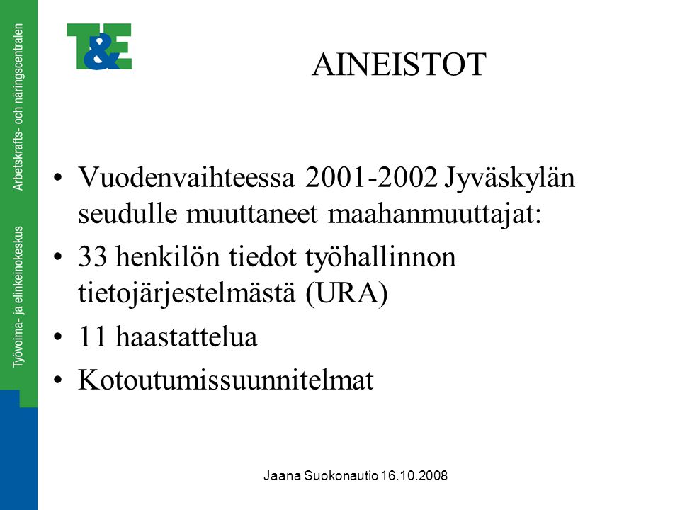 AINEISTOT Vuodenvaihteessa Jyväskylän seudulle muuttaneet maahanmuuttajat: 33 henkilön tiedot työhallinnon tietojärjestelmästä (URA)