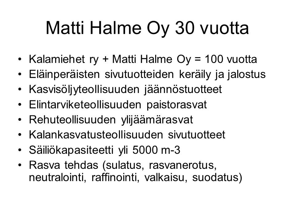 Matti Halme Oy 30 vuotta Kalamiehet ry + Matti Halme Oy = 100 vuotta