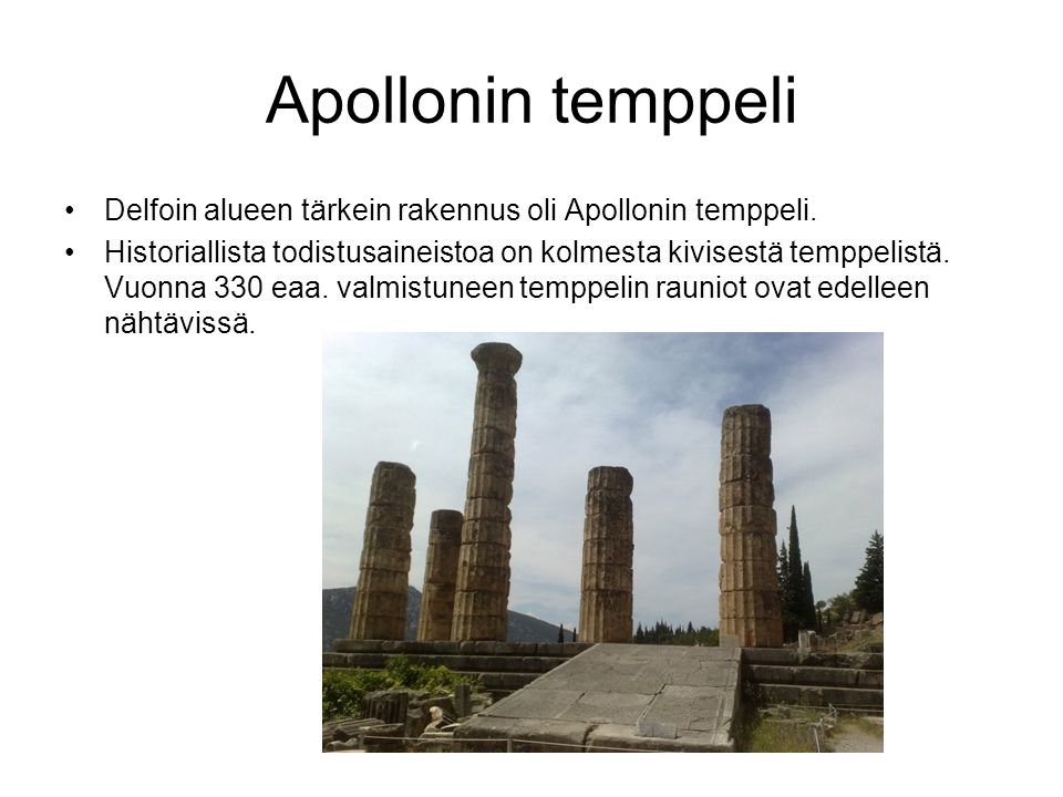 Apollonin temppeli Delfoin alueen tärkein rakennus oli Apollonin temppeli.