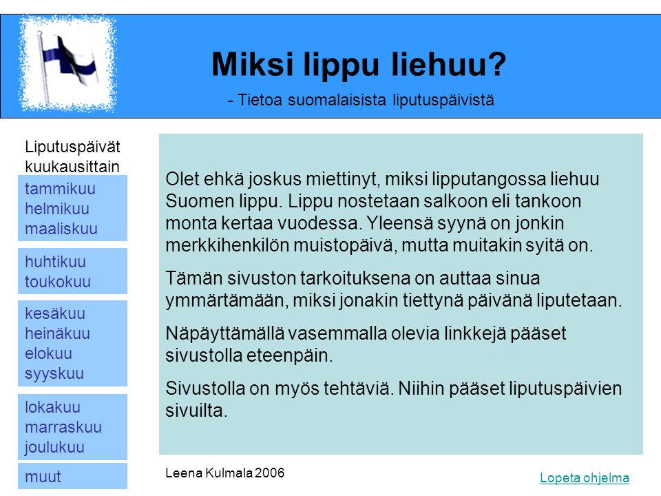 Miksi lippu liehuu - Tietoa suomalaisista liputuspäivistä. Liputuspäivät kuukausittain.