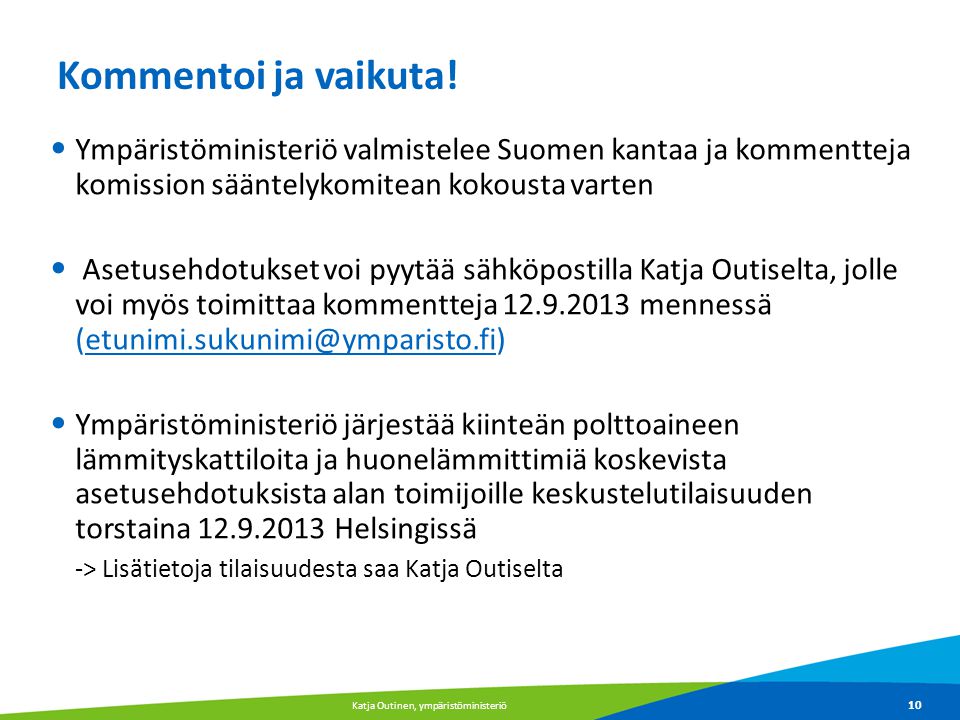 Kommentoi ja vaikuta! Ympäristöministeriö valmistelee Suomen kantaa ja kommentteja komission sääntelykomitean kokousta varten.