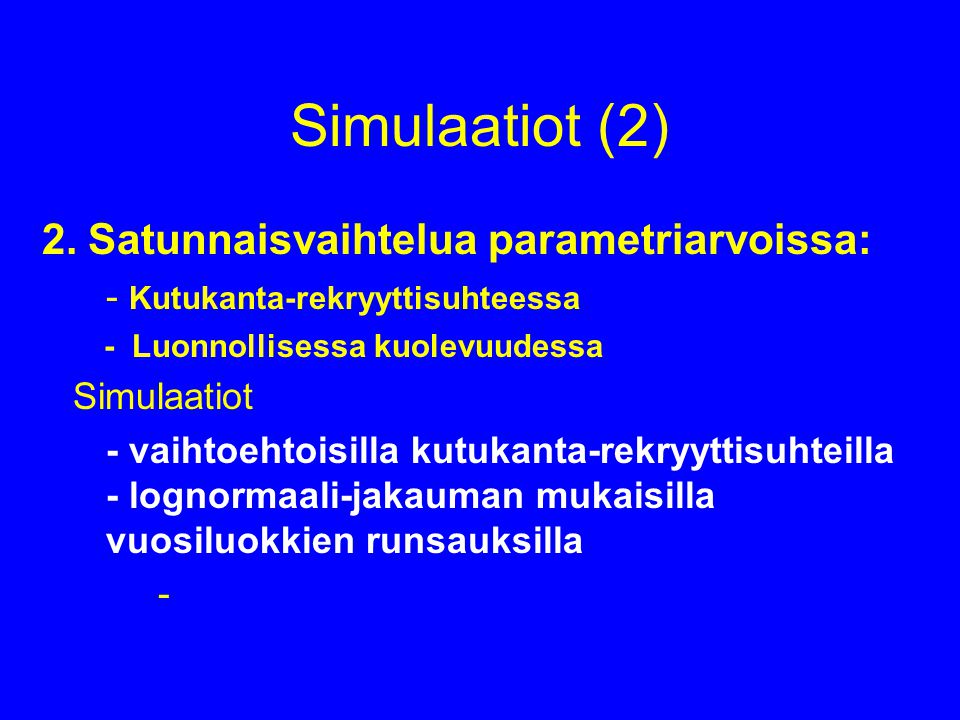 Simulaatiot (2) 2. Satunnaisvaihtelua parametriarvoissa: