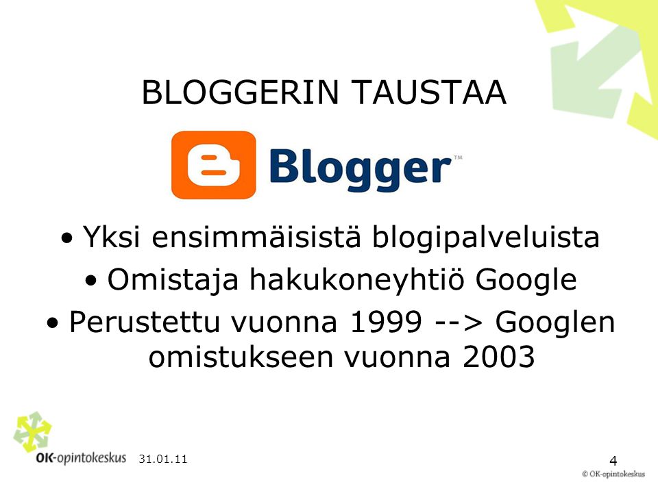 BLOGGERIN TAUSTAA Yksi ensimmäisistä blogipalveluista
