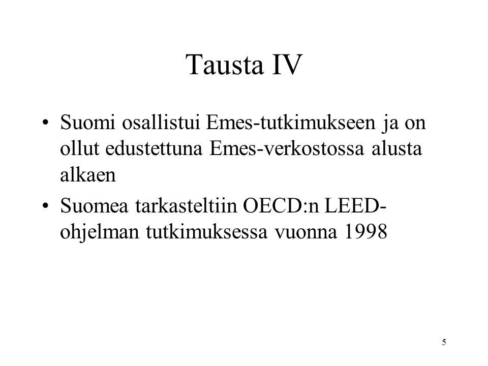 Tausta IV Suomi osallistui Emes-tutkimukseen ja on ollut edustettuna Emes-verkostossa alusta alkaen.