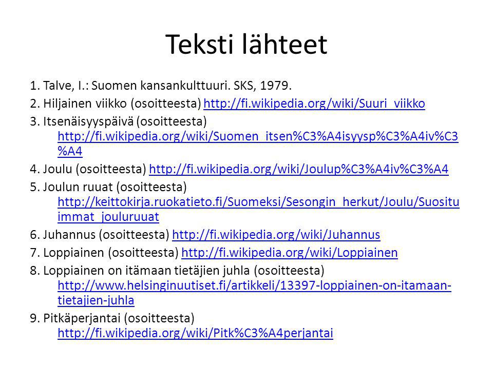 Teksti lähteet 1. Talve, I.: Suomen kansankulttuuri. SKS, 1979.