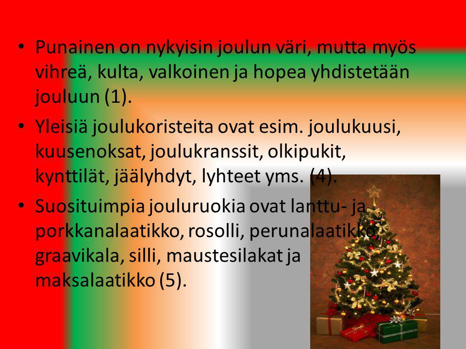 Punainen on nykyisin joulun väri, mutta myös vihreä, kulta, valkoinen ja hopea yhdistetään jouluun (1).