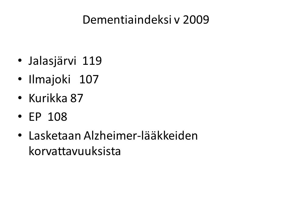 Dementiaindeksi v 2009 Jalasjärvi 119. Ilmajoki 107.