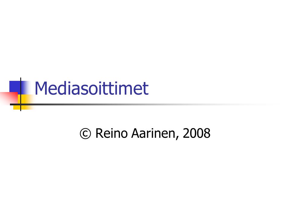 Mediasoittimet © Reino Aarinen, 2008