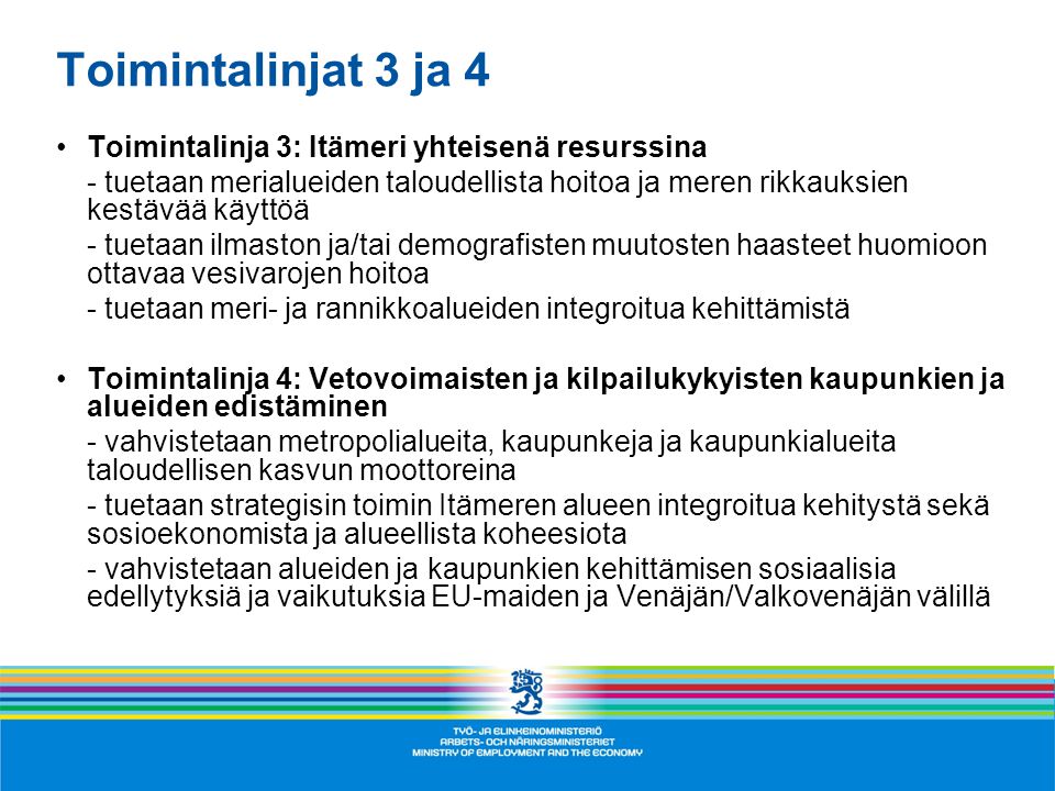 Toimintalinjat 3 ja 4 Toimintalinja 3: Itämeri yhteisenä resurssina