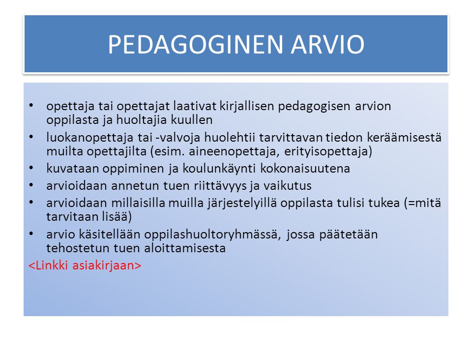PEDAGOGINEN ARVIO opettaja tai opettajat laativat kirjallisen pedagogisen arvion oppilasta ja huoltajia kuullen.