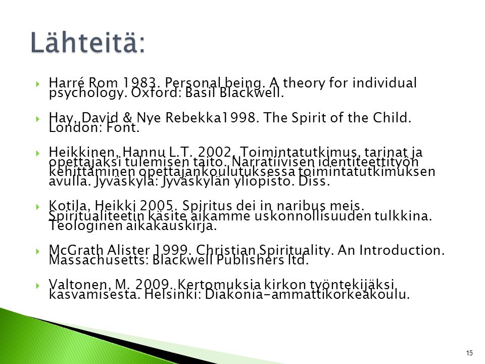 Lähteitä: Harré Rom Personal being. A theory for individual psychology. Oxford: Basil Blackwell.