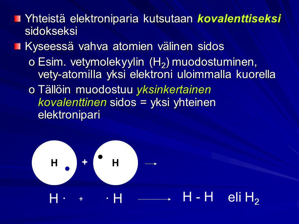 Yhteistä elektroniparia kutsutaan kovalenttiseksi sidokseksi