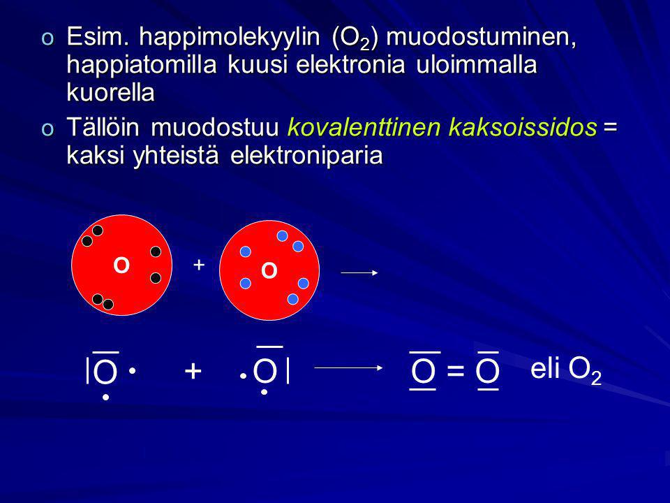 Esim. happimolekyylin (O2) muodostuminen, happiatomilla kuusi elektronia uloimmalla kuorella