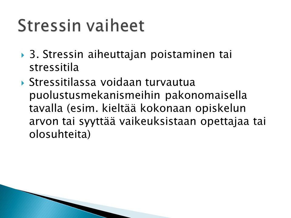 Stressin vaiheet 3. Stressin aiheuttajan poistaminen tai stressitila