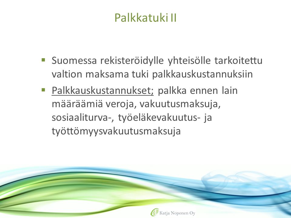 Palkkatuki II Suomessa rekisteröidylle yhteisölle tarkoitettu valtion maksama tuki palkkauskustannuksiin.