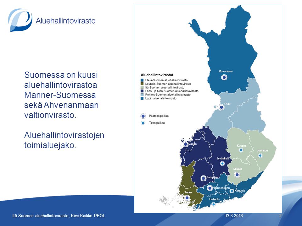 aluehallintovirastoa Manner-Suomessa sekä Ahvenanmaan valtionvirasto.