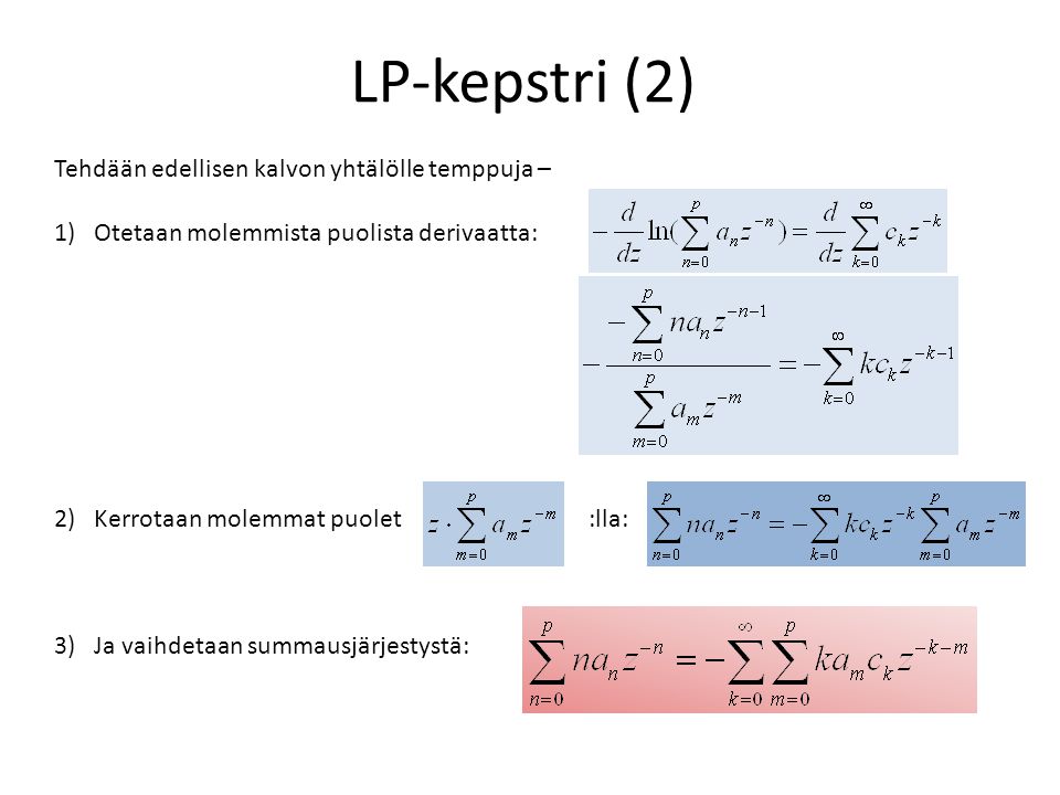 LP-kepstri (2) Tehdään edellisen kalvon yhtälölle temppuja –