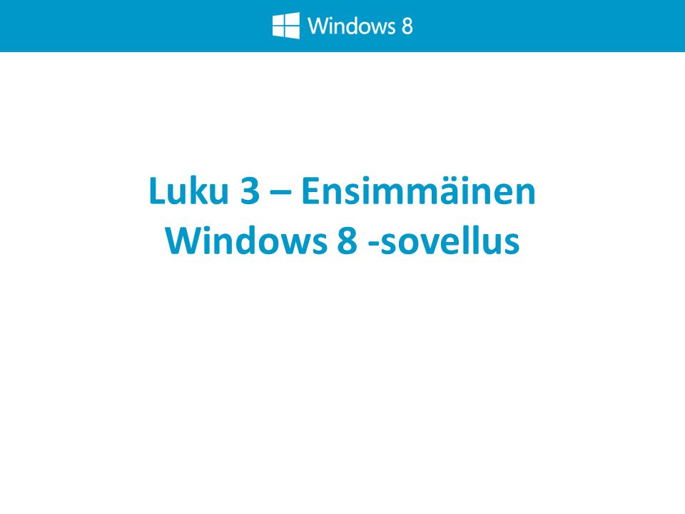 Luku 3 – Ensimmäinen Windows 8 -sovellus