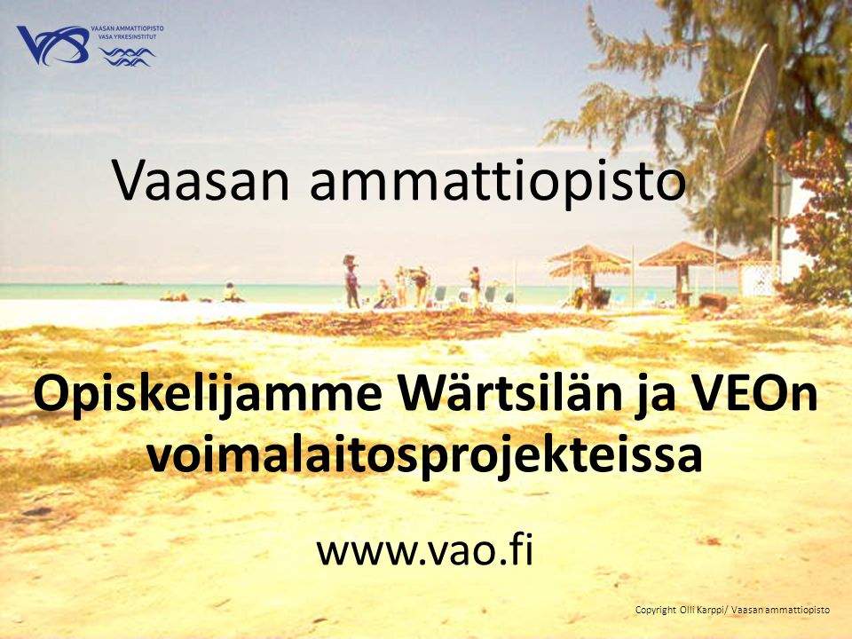 Opiskelijamme Wärtsilän ja VEOn voimalaitosprojekteissa