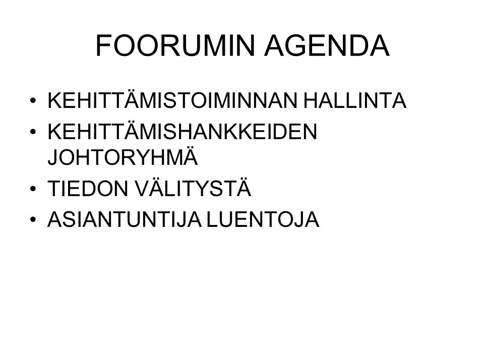 FOORUMIN AGENDA KEHITTÄMISTOIMINNAN HALLINTA