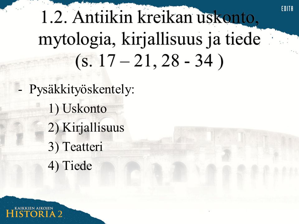 1. 2. Antiikin kreikan uskonto, mytologia, kirjallisuus ja tiede (s