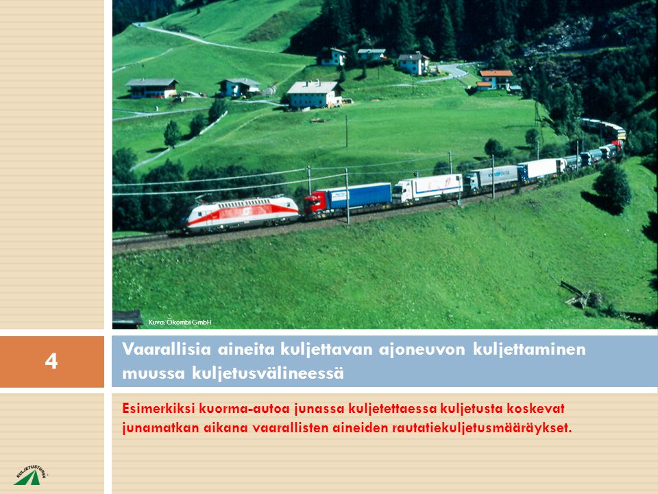 9 Kuva: Ökombi GmbH. Vaarallisia aineita kuljettavan ajoneuvon kuljettaminen muussa kuljetusvälineessä.