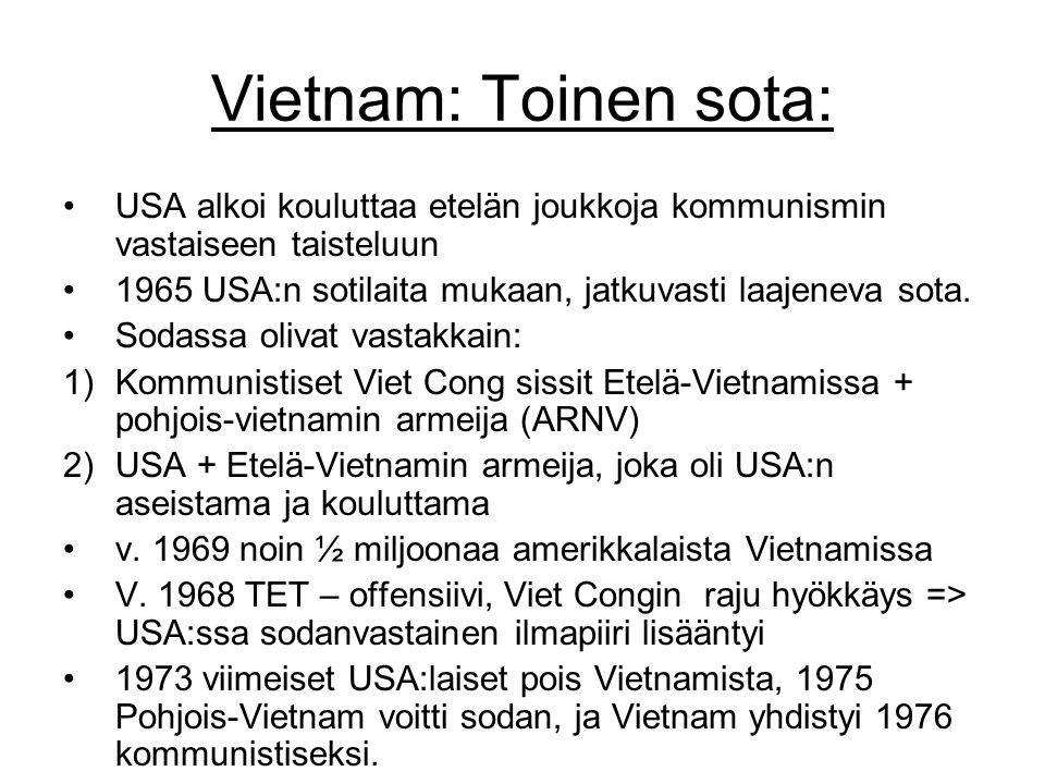 Vietnam: Toinen sota: USA alkoi kouluttaa etelän joukkoja kommunismin vastaiseen taisteluun USA:n sotilaita mukaan, jatkuvasti laajeneva sota.